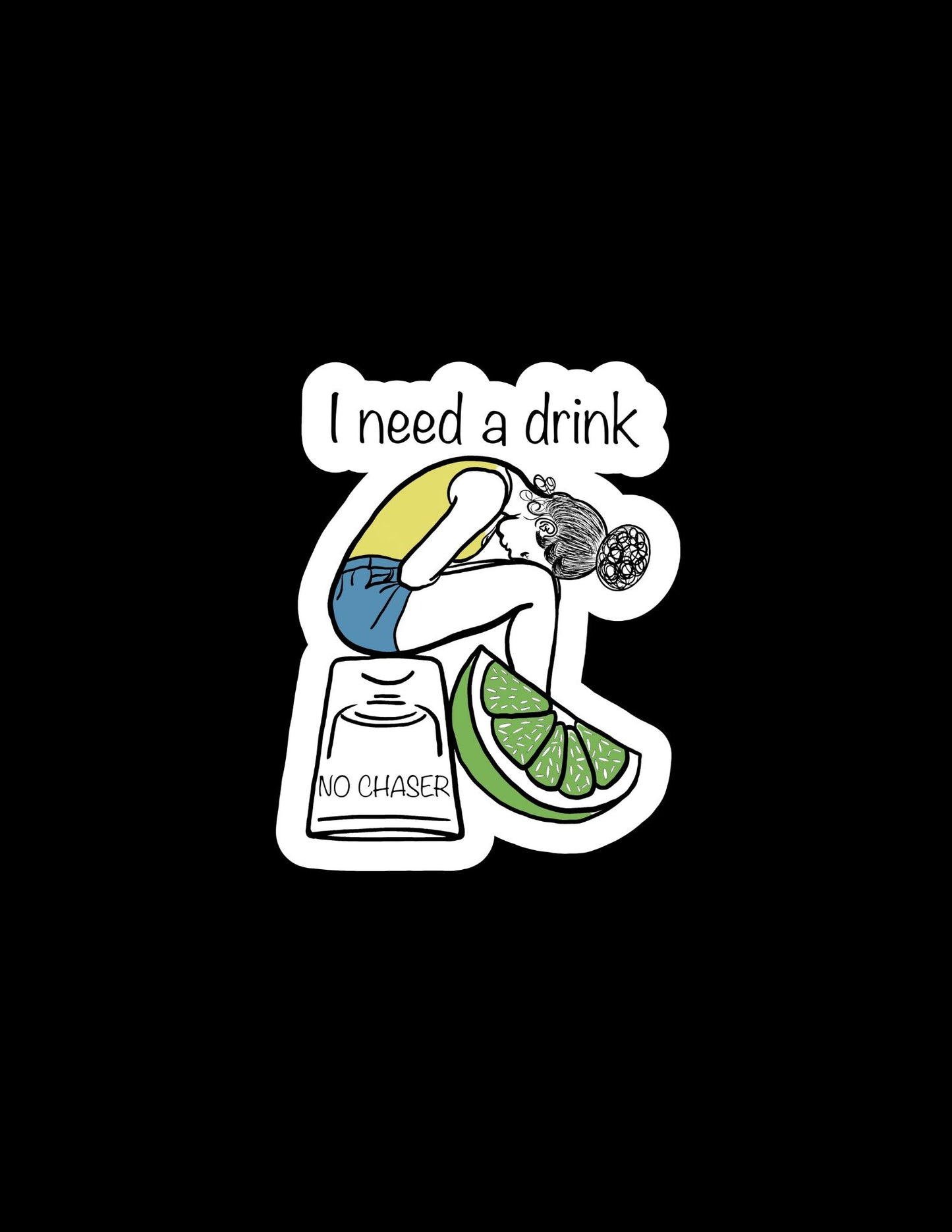 I NEED A DRINK STICKER